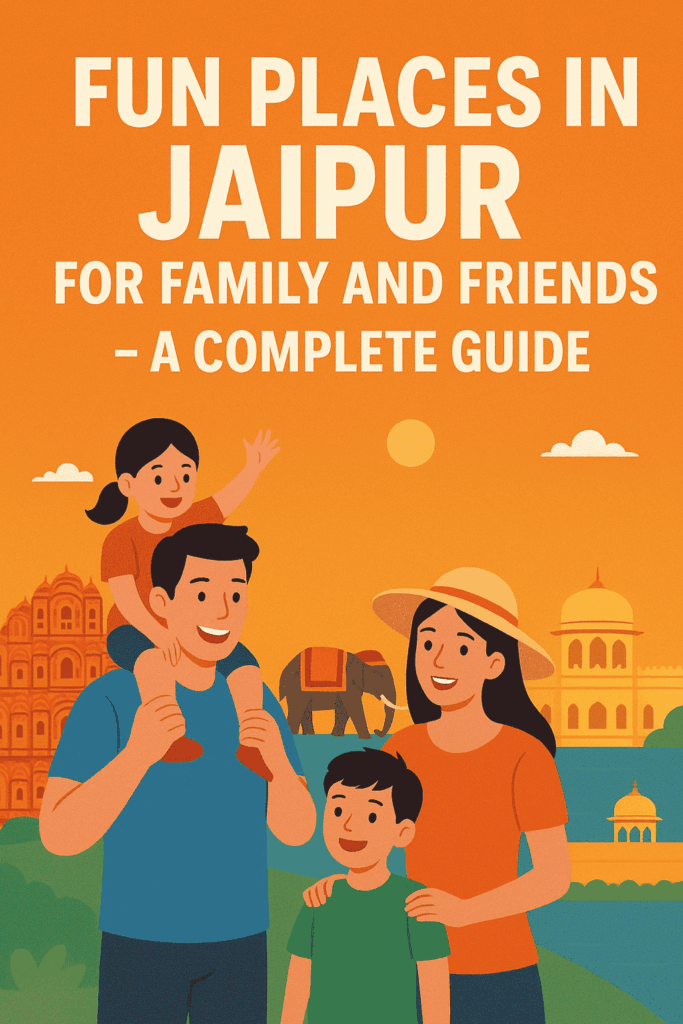 Fun Places in Jaipur for Family