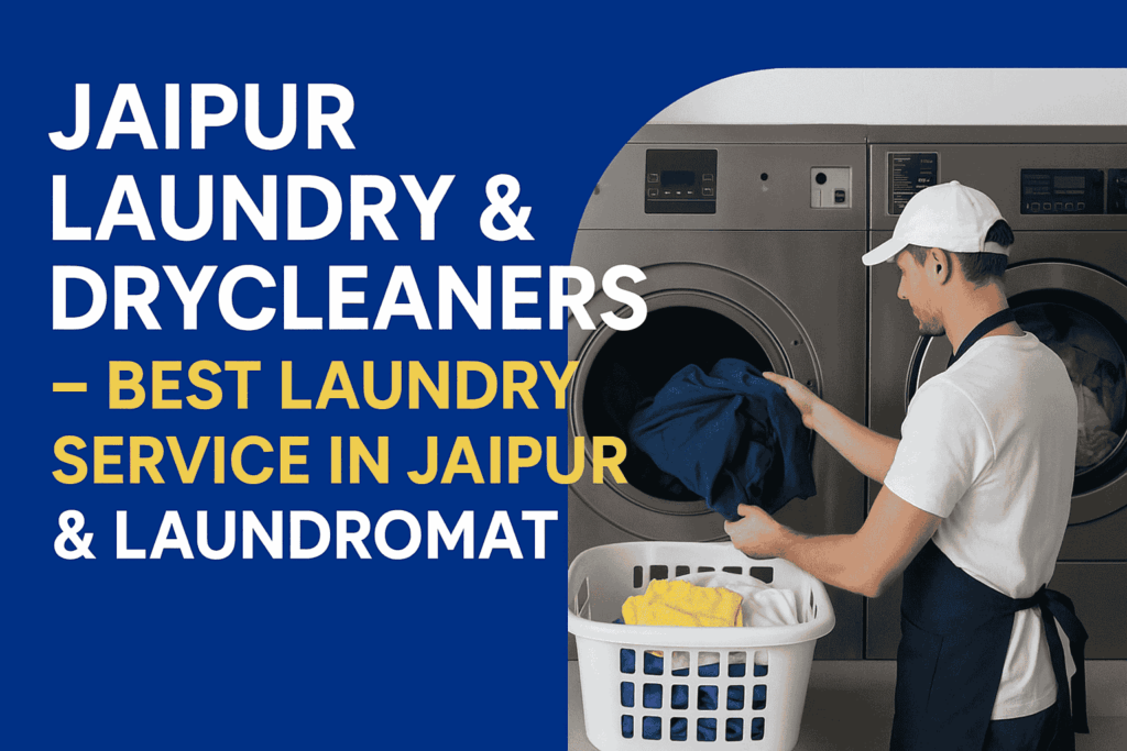 Jaipur Laundry & Drycleaners – Best Laundry Service in Jaipur & Laundromat