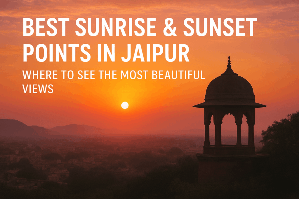Best Sunrise & Sunset Points in Jaipur