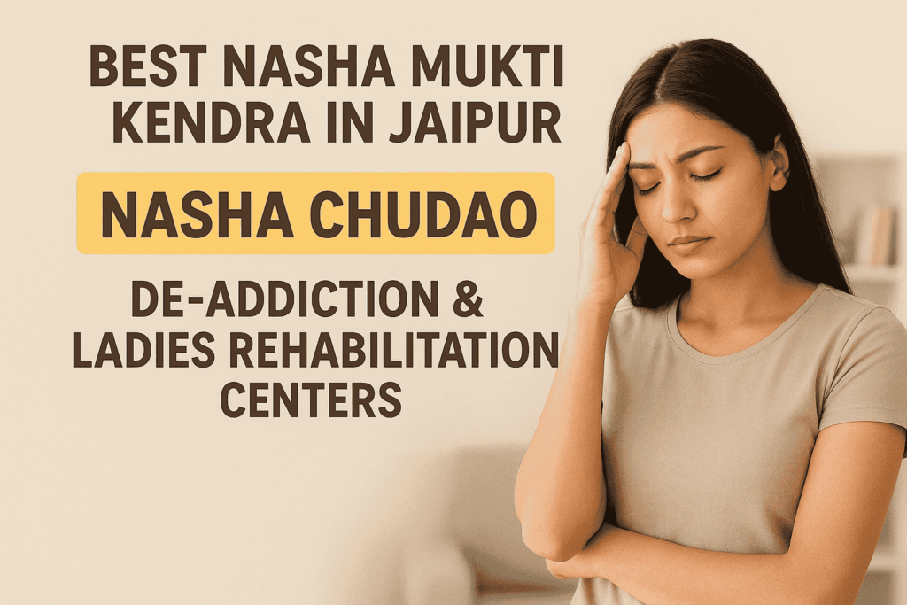 Best Nasha Mukti Kendra in Jaipur